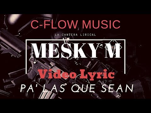 Mesky M. Pa' Las Que Sean (Video Lyric)