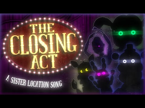 THE CLOSING ACT - FNAF Sister Location Song (Animated Lyric Video)