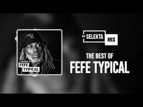 THE BEST OF FEFE TYPICAL