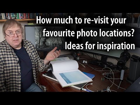 Revisiting photography locations, series and looking for inspiration, when does it work for you?