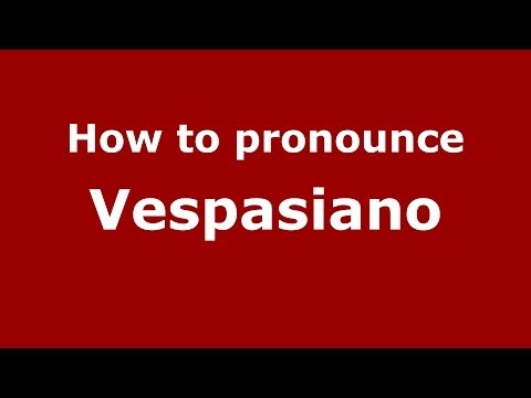 How to pronounce Vespasiano (Italian/Italy) - PronounceNames.com