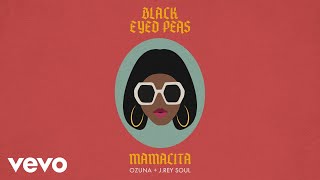 Black Eyed Peas Ozuna J Rey Soul - MAMACITA (Audio