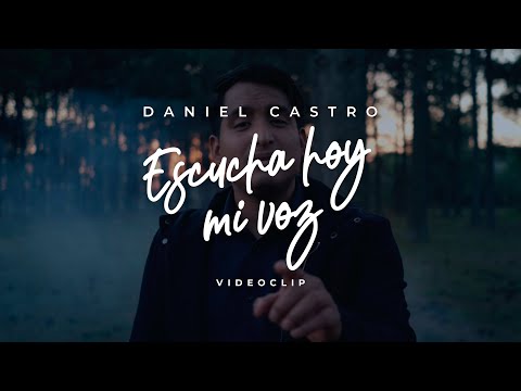 Daniel Castro | Escucha Hoy Mi Voz • Videoclip Oficial