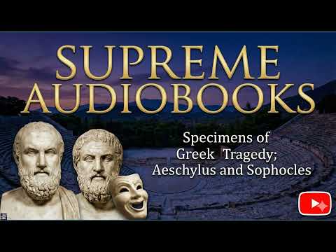 Specimens of Greek Tragedy; Aeschylus and Sophocles by Aeschylus and Sophocles — free full audiobook