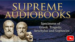 Specimens of Greek Tragedy; Aeschylus and Sophocles