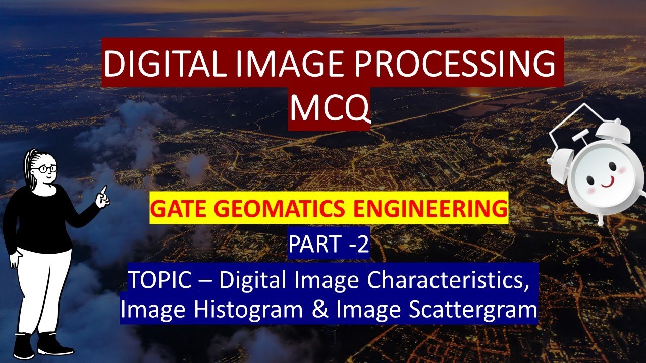 Digital Image Processing MCQ Series | Digital Image, Histogram, Scattergram | Gate geomatics 2024#ge