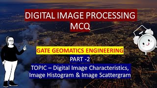 Digital Image Processing MCQ Series | Digital Image, Histogram, Scattergram | Gate geomatics 2024#ge