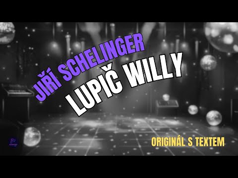 ???? Jiří Schelinger – Lupič Willy | Originál s textem ????