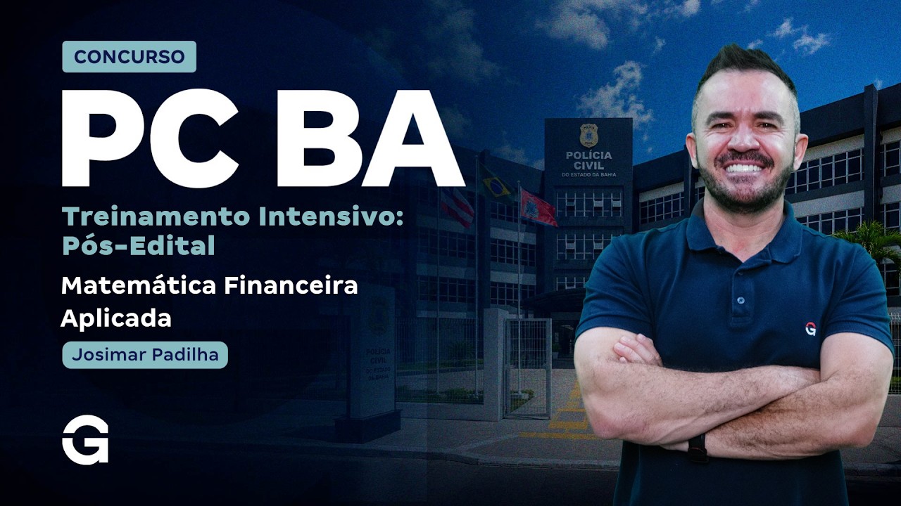 Treinamento Intensivo PC BA - Investigador | Matemática Financeira Aplicada com Josimar Padilha