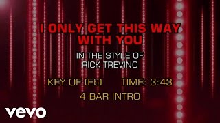 Rick Trevino - I Only Get This Way With You (Karaoke)