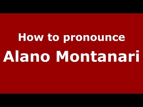 How to pronounce Alano Montanari (Italian/Italy)  - PronounceNames.com