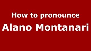 How to pronounce Alano Montanari