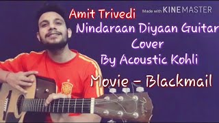 Nindaraan Diyaan Guitar Cover By Acoustic Kohli | Blackmail | Amit Trivedi |