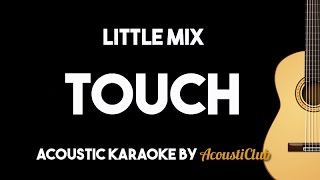 Little Mix - Touch (Acoustic Guitar Karaoke Version)