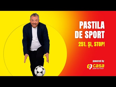 251. ȘI, STOP! | Pastila de Sport