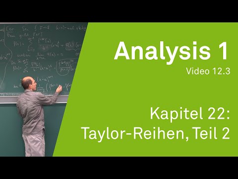 Analysis 1 WS 20/21 Video 12.3 - Kapitel 22: Taylor-Reihen, Teil 2