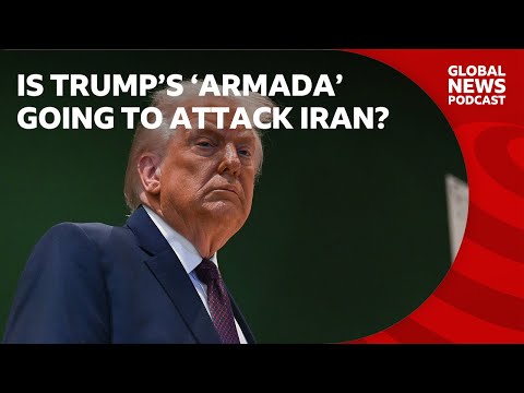Is Trump's 'armada' going to attack Iran? | Global News Podcast
