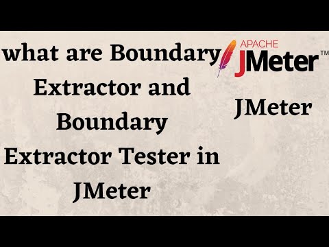 what are Boundary Extractor and Boundary Extractor Tester in JMeter