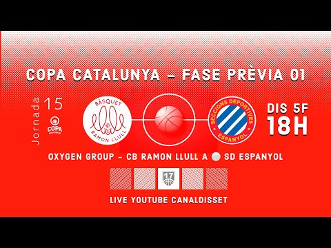 🔴📡COPA CATALUNYA | OXYGEN GROUP - C.B. RAMON LLULL A - SD ESPANYOL  | Jornada 15 / 05-02-2022