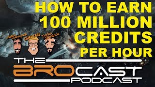 The Brocast - Elite Dangerous - How to EARN 100 MILLION credits per hour
