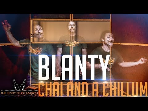Blanty - Chai and a Chillum [The Sessions of March 2017]