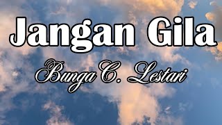 Download lagu Jangan Gila - Bunga C Lestari || LIRIK mp3 Download lagu Jangan Gila - Bunga C Lestari || LIRIK mp3