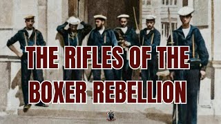 The RIFLES of the BOXER REBELLION