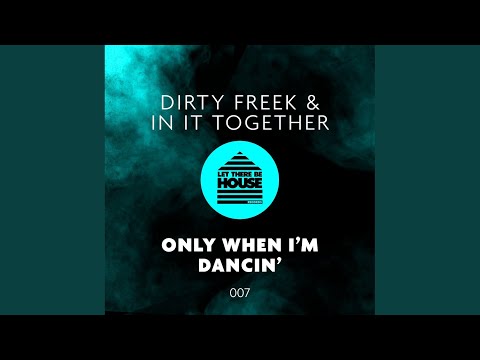 Only When I'm Dancin' (Original Mix)
