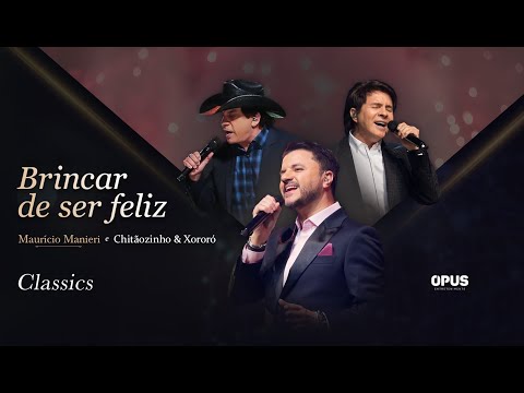 Mauricio Manieri feat Chitãozinho & Xororó - Brincar de Ser Feliz ( DVD Classics Ao Vivo )