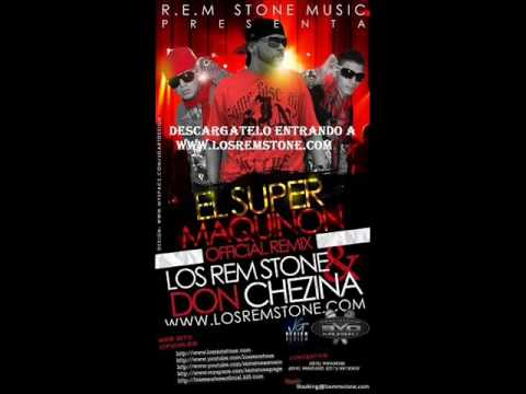 Los Rem Stone Ft. Don Chezina - El Super Makinon 2010 NEW TEMA