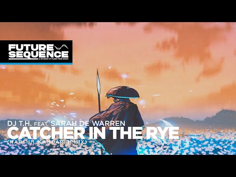 Dj T.H. feat. Sarah de Warren – Catcher in the Rye (Harshil Kamdar Remix) 2