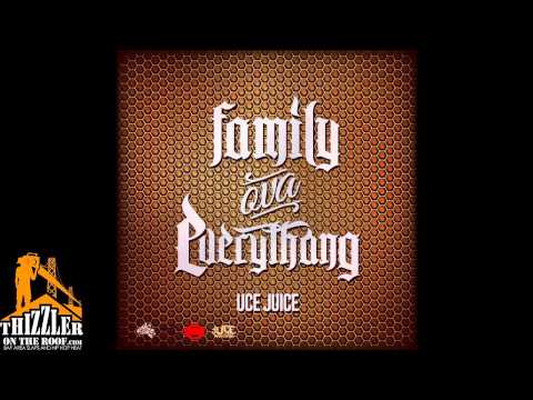 Uce Juice - Family Ova Everythang [Thizzler.com]