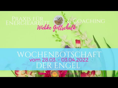 Wochenbotschaft der Engel vom 28.03.- 03.04.2022 💕mit Energiearbeit für dich