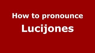How to pronounce Lucijones