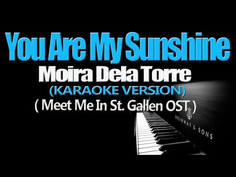 YOU ARE MY SUNSHINE - Moira Dela Torre (Meet Me in St  Gallen OST) (KARAOKE VERSION)