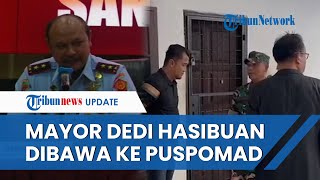 Kasus Puluhan TNI Geruduk Polrestabes Medan, Mayor Dedi Hasibuan Kini Dilimpahkan ke Puspomad