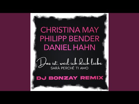 Das ist, weil ich dich liebe (Sarà Perché Ti Amo) (DJ Bonzay Remix / DJ Mix)