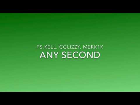 FS. Kell ft. CGLIZZY & Merk1k - Any Second (Lyrics Video)