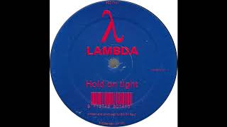 Lambda - Hold On Tight (Original)
