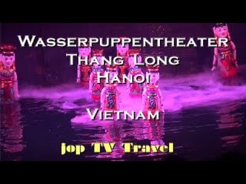 Wasserpuppentheater Thang Long Hanoi (Vietnam) jop TV Travel
