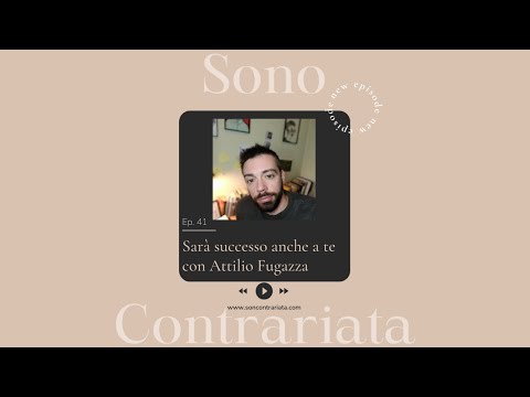 Ep.41 Sarà successo anche a te con Attilio Fugazza | Sono Contrariata Podcast