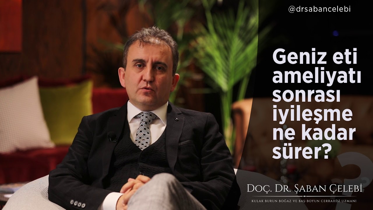 Geniz eti ameliyatı sonrası iyileşme ne kadar sürer?