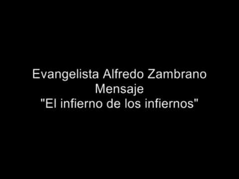 Evangelista Alfredo Zambrano - Mensaje "El infierno de los infiernos"
