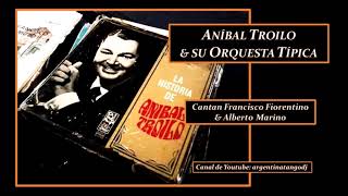 ANÍBAL TROILO & SU ORQUESTA TÍPICA - CANTAN FRANCISCO FIORENTINO & ALBERTO MARINO - TANGAZOS