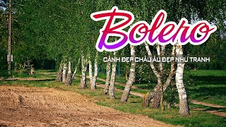 LK Bolero Để Đời – Những Giai Điệu Sâu Đậm Trong Cảnh Trời Âu Nhẹ Nhàng | Phố Tây Bolero