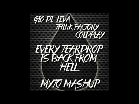 Gio Di Leva & Think Factory ft. Coldplay - Every Teardrop is Back From Hell (Myto Mashup)