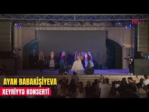 XEYRİYYƏ KONSERTİ: AYAN BABAKİŞİYEVA 12.09.2025