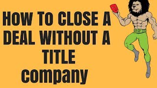 How to Close a Deal WITHOUT a Title Company (How to file a Deed)