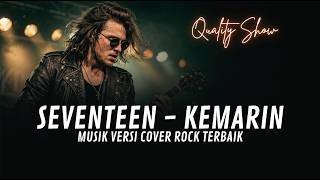 Download lagu KEMARIN - SEVENTEEN [ MUSIK VERSI COVER ROCK TERBAIK ] BY QUALITY SHOW mp3