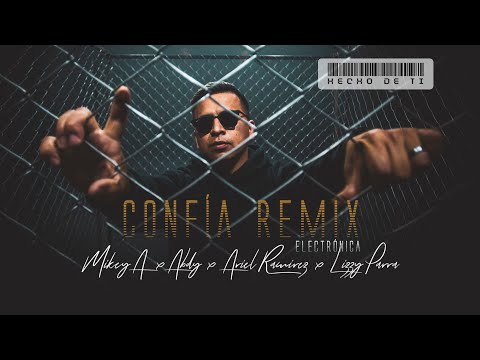 Confía Remix (Version Electronica) - Mikey A x Lizzy Parra x Abdi x Ariel Ramirez (Audio Oficial)